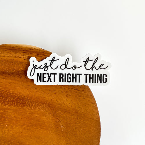 Just do the next right thing sticker 