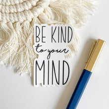 Load image into Gallery viewer, be kind to your mind sticker
