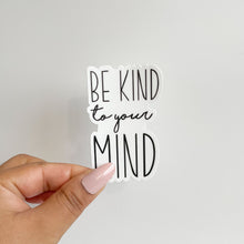 Load image into Gallery viewer, Be kind to your mind sticker - black and white 
