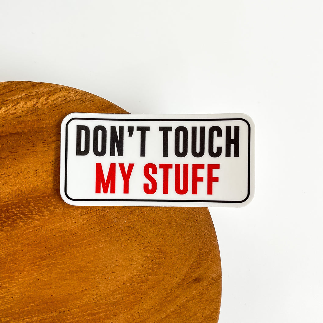 Don't touch my stuff sticker 