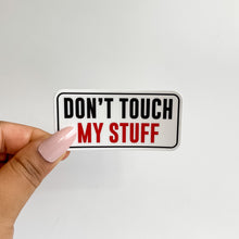 Load image into Gallery viewer, Don&#39;t touch my stuff sticker with black and white outline
