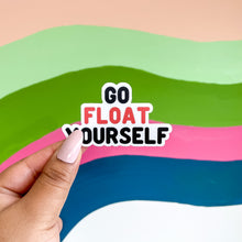 Load image into Gallery viewer, Go float your self sticker with the word float in red
