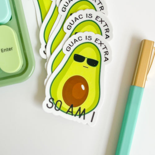 Guac is extra but so am i sticker 