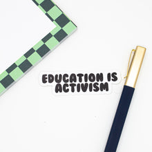 Load image into Gallery viewer, Education Is Activism Sticker
