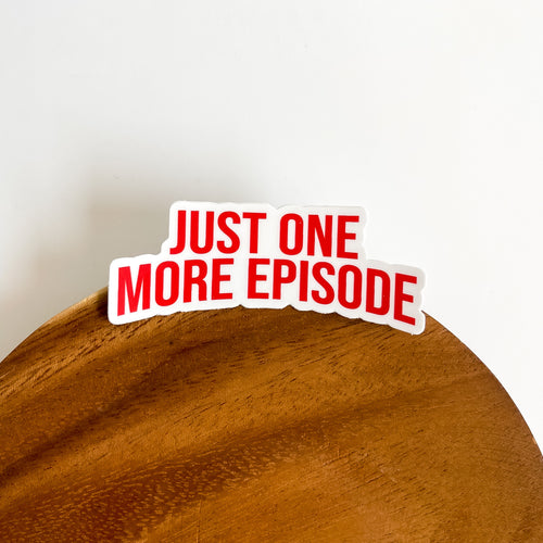 Just one more episode sticker 