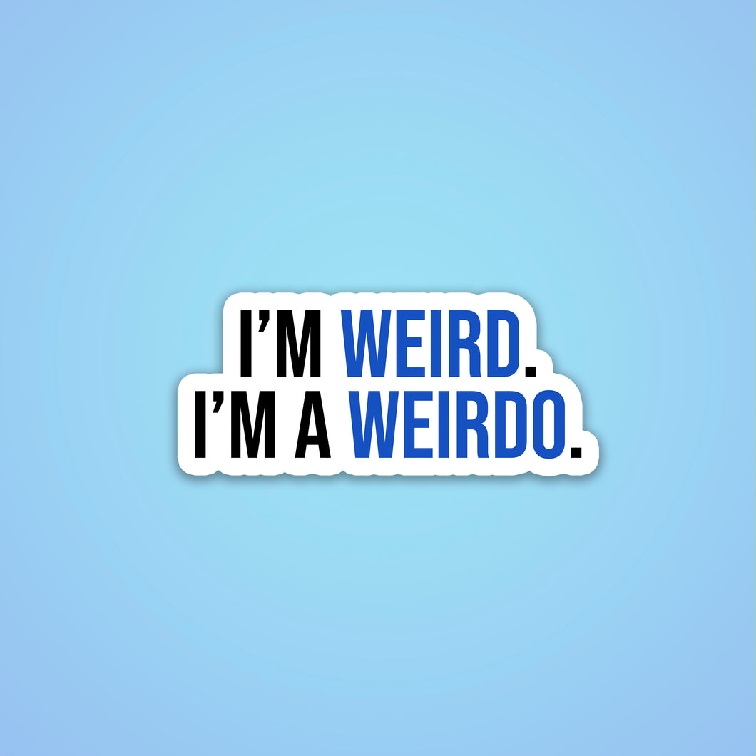 I'm Weird. I'm a Weirdo. Sticker on a blue background gradient